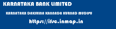 KARNATAKA BANK LIMITED  KARNATAKA DAKSHINA KANNADA KURNAD MUDIPU   ifsc code
